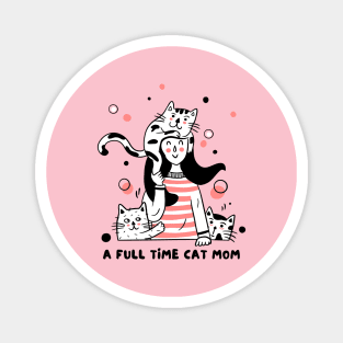 A Full Time Cat Mom Magnet